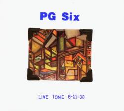 P.G. Six : Live Tonic 6-11-00